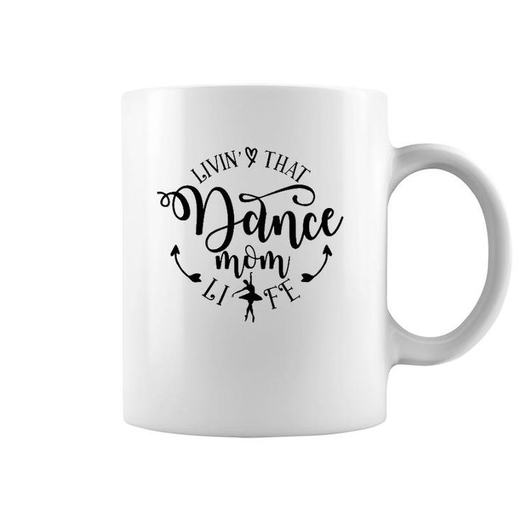 Livin' That Dance Mom Life Ballerina Mom Mama Mother's Day Coffee Mug