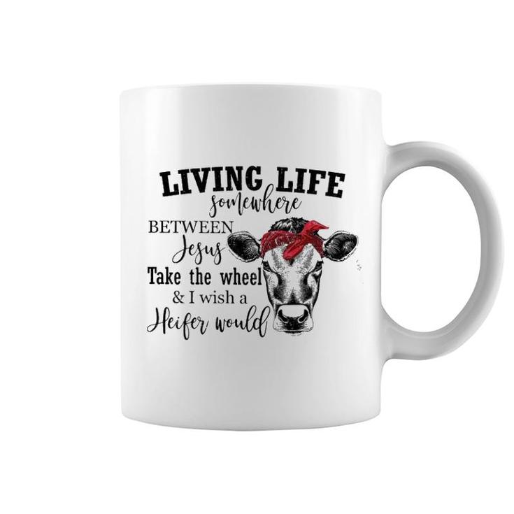 Living Live Somewhere Between Jesus Heifer Coffee Mug
