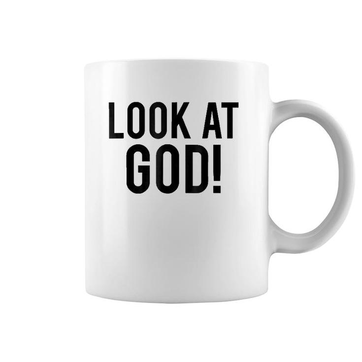 Look At God  Praise Quote Testimony Coffee Mug