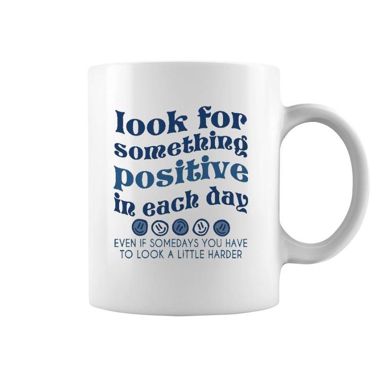 Look For Something Positive In Each Day Trendy Clothing  Coffee Mug