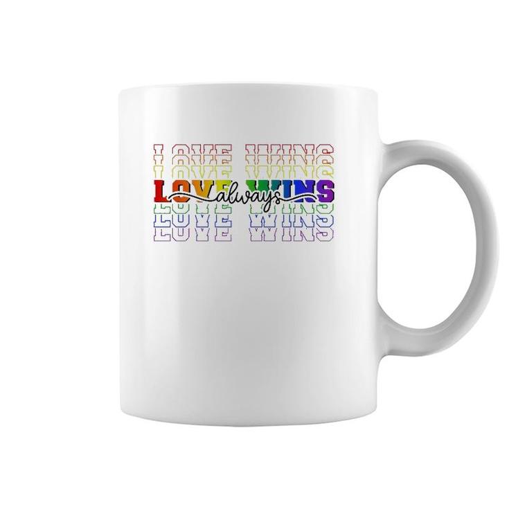 Love Always Wins Lgbtq Ally Gay Pride Equal Rights Rainbow Coffee Mug