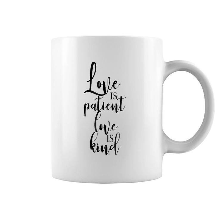 Love Is Patient Love Is Kind - Uplifting Slogan Coffee Mug