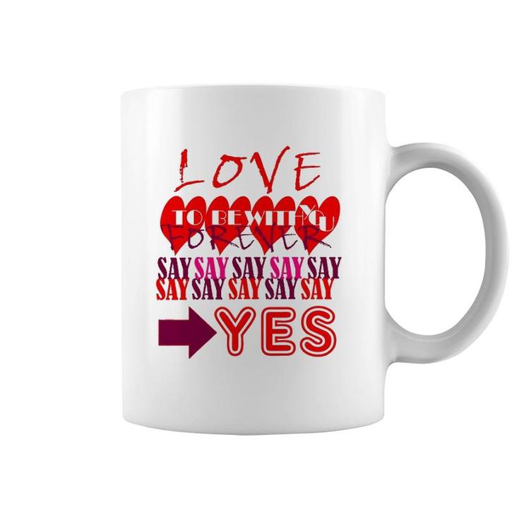 Love You Forever Say Yes Proposal Valentine King Queen Coffee Mug