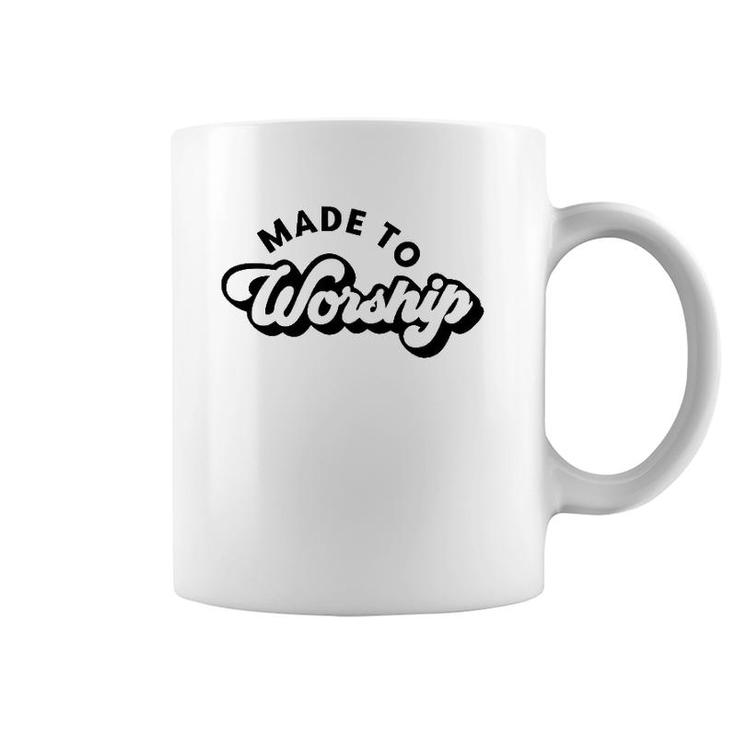 Made To Worship Christian Religious Belief God Lovers Gift Coffee Mug