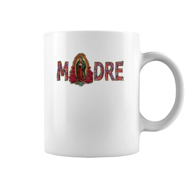 Madre, Mother, Virgen De Guadalupe,Virgin Mary, Best Mom, Coffee Mug