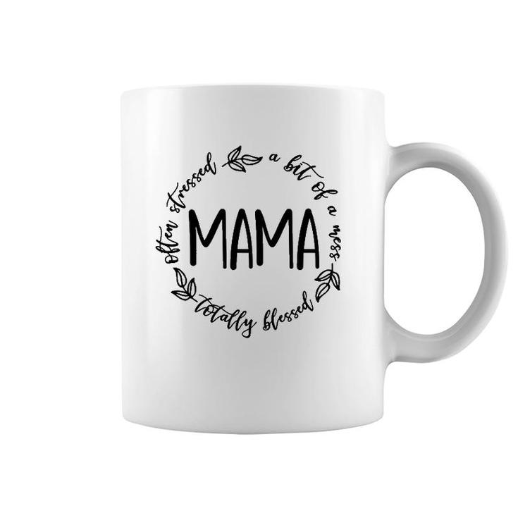 Mama A Bit Of A Mess Totally Blessed Mother's Day Mommy Coffee Mug