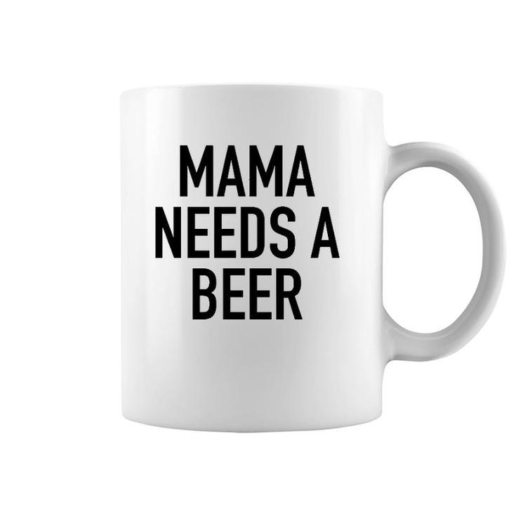 Mama Needs A Beer Funny Parent Drinking Saying Coffee Mug