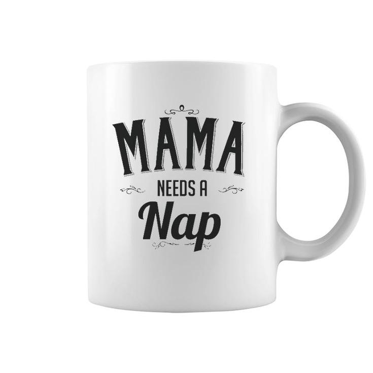 Mama Needs A Nap Mother's Day Gift For Mom From Son Daughter Coffee Mug