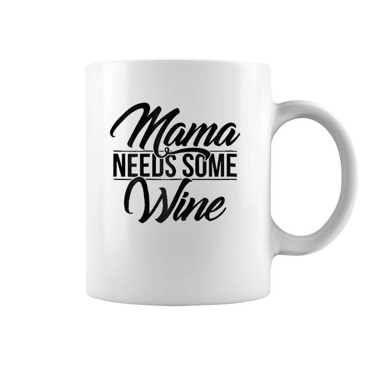 Mama Needs Some Wine Coffee Mug