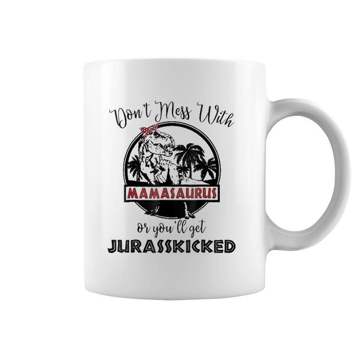 Mamasaurus Rex  - You'll Get Jurasskicked - Mamasaurus Coffee Mug