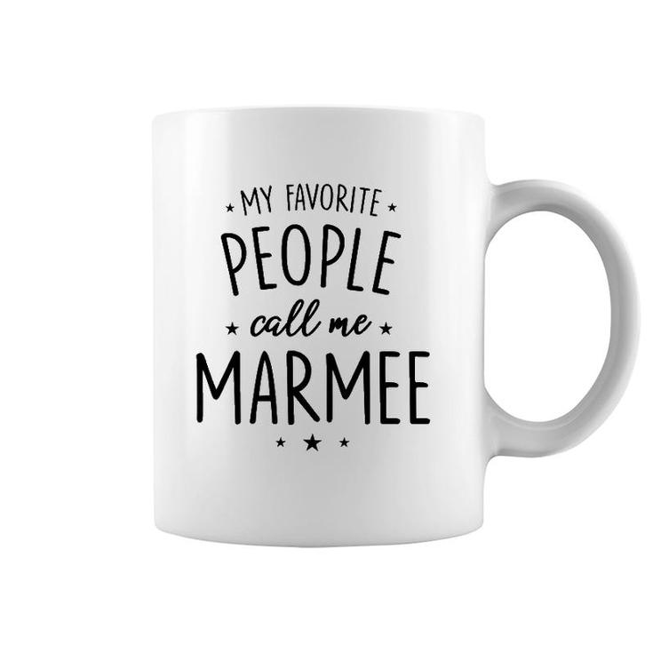 Marmee Gift My Favorite People Call Me Marmee Coffee Mug