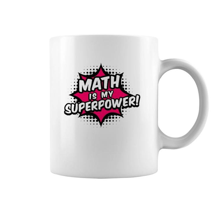 Math Is My Superpower Math Teacher Coffee Mug