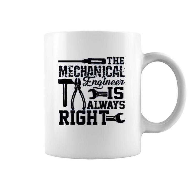 Mechanical Engineer Is Always Right Coffee Mug