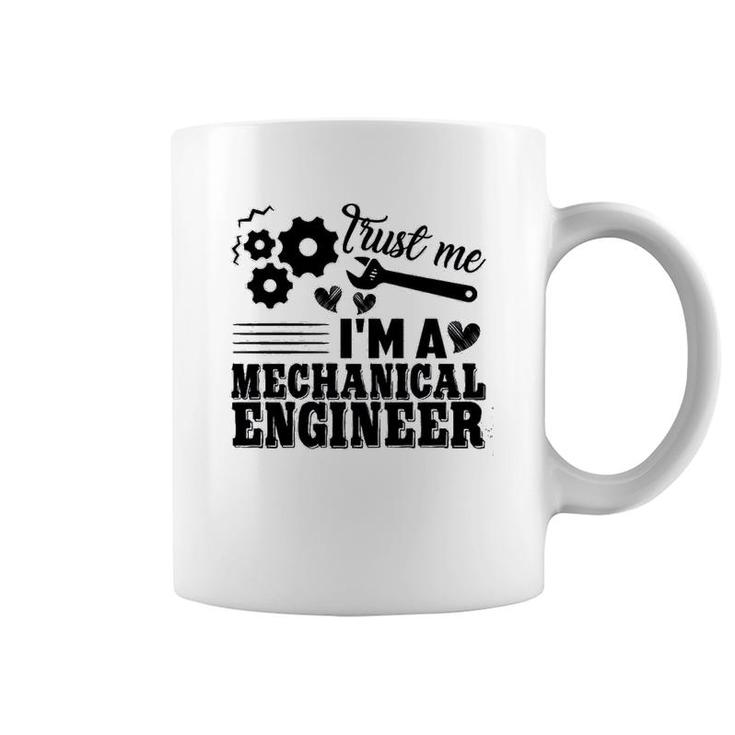 Mechanical Engineer Trust Me Coffee Mug