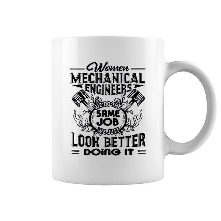 Mechanical Engineers Look Better Coffee Mug