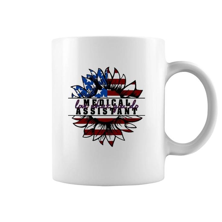 Medical Assistant Gift Love What You Do American Flag Sunflower Patriotic 4Th Of July Coffee Mug