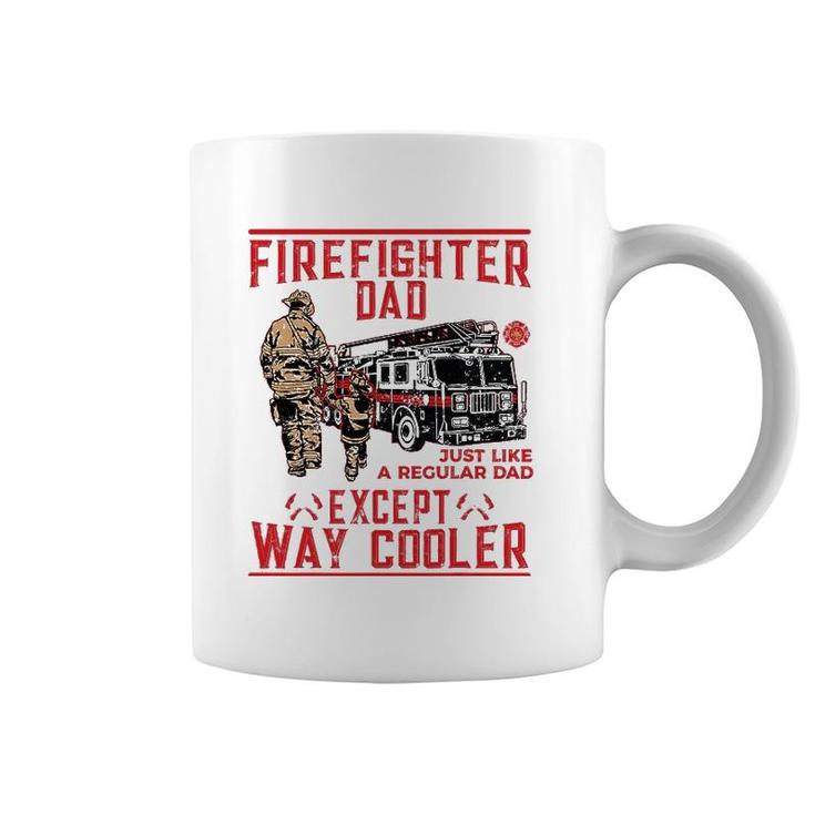 Mens Firefighter Dad Gift Firefighter Dads Are Way Cooler Coffee Mug