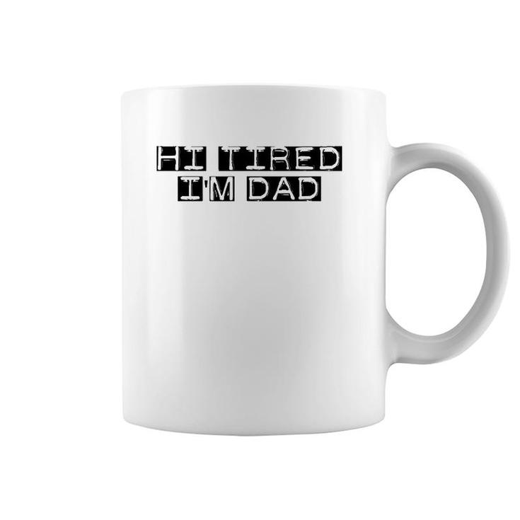 Mens Hi Tired I'm Dad Funny Dad Joke Father's Day Coffee Mug