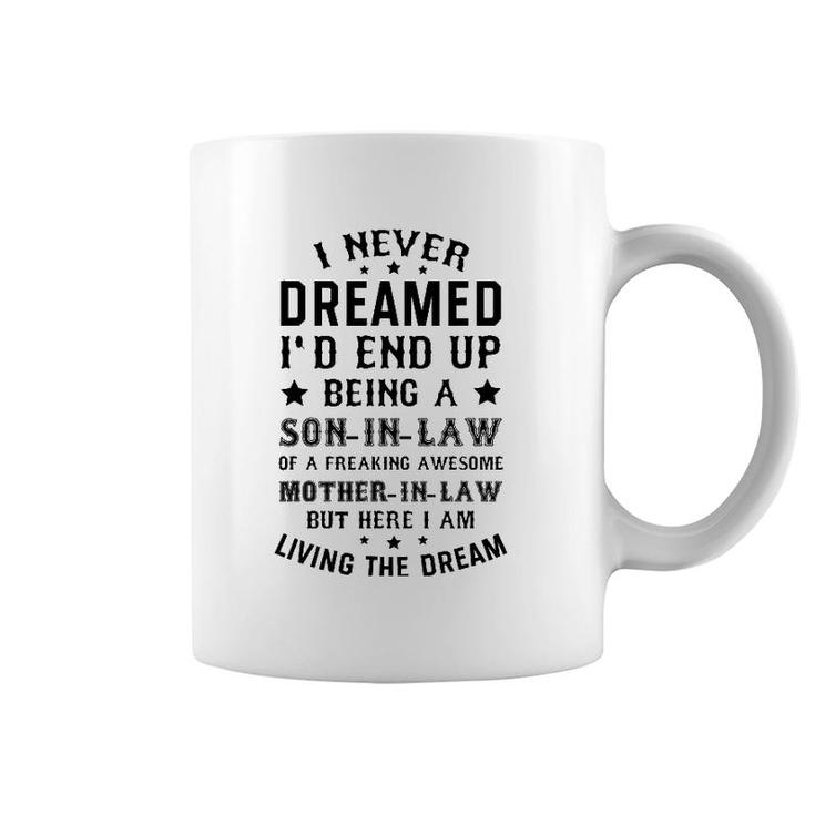 Mens I Never Dreamed Son In Law Gifts From Mother In Law Coffee Mug