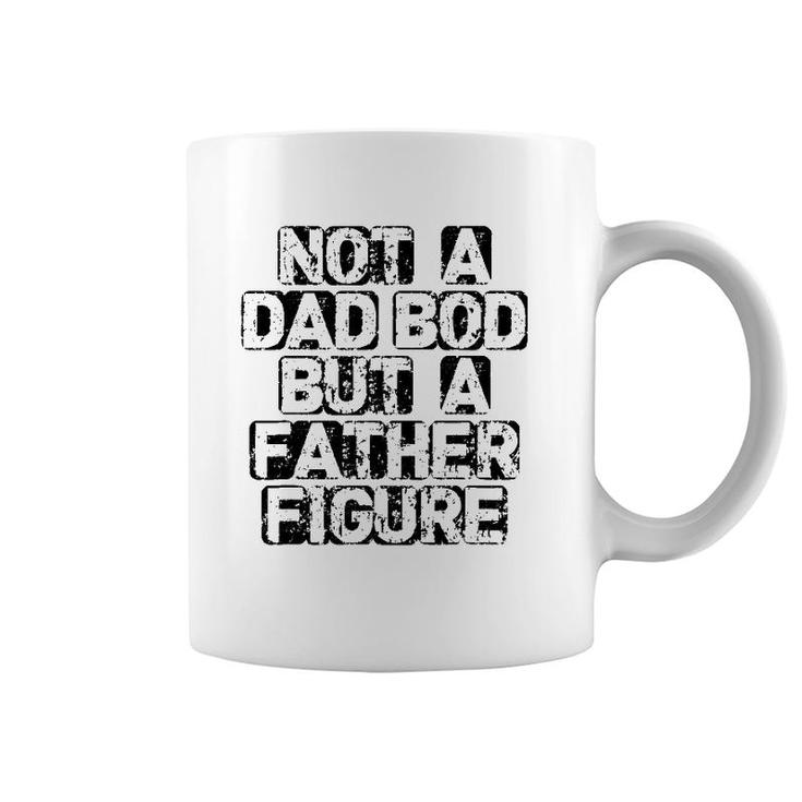 Mens It's Not A Dad Bod It's A Father Figure  Fathers Coffee Mug