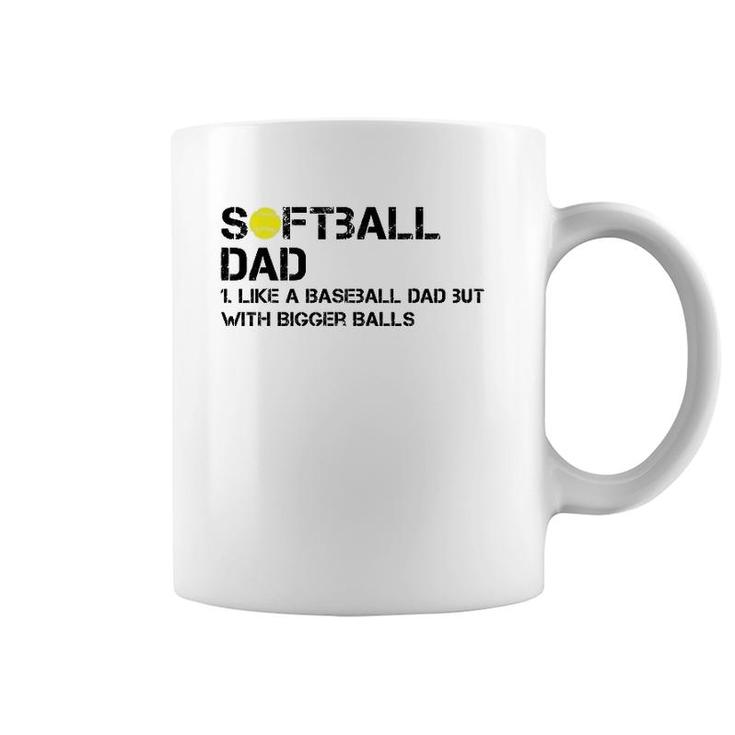 Mens Softball Dad Like A Baseball But With Bigger Balls Father's Coffee Mug