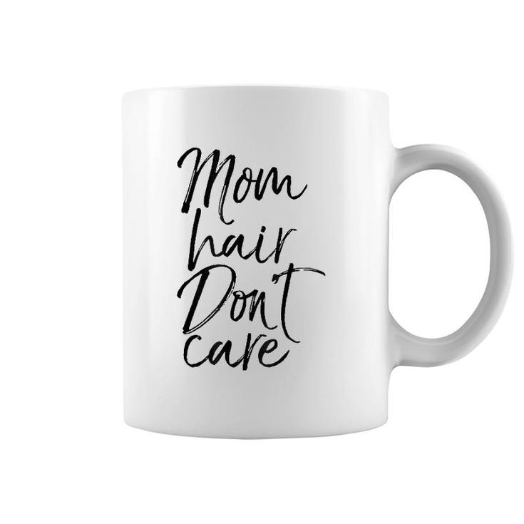 Mom Hair Don't Care Mother's Day Gif Mom Of Boy Coffee Mug