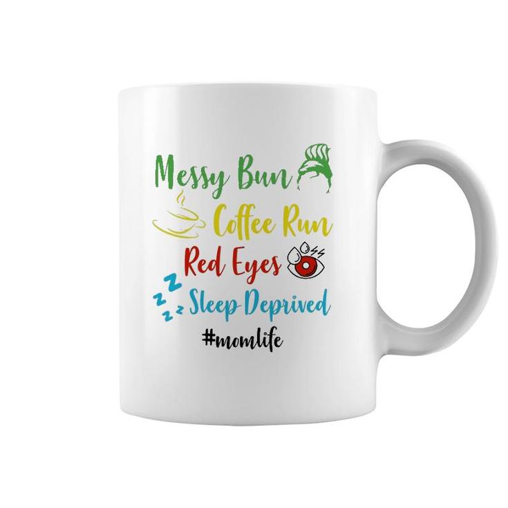 Mom Life Messy Bun Coffee Run Red Eyes Sleep Deprived Mother's Day Coffee Mug