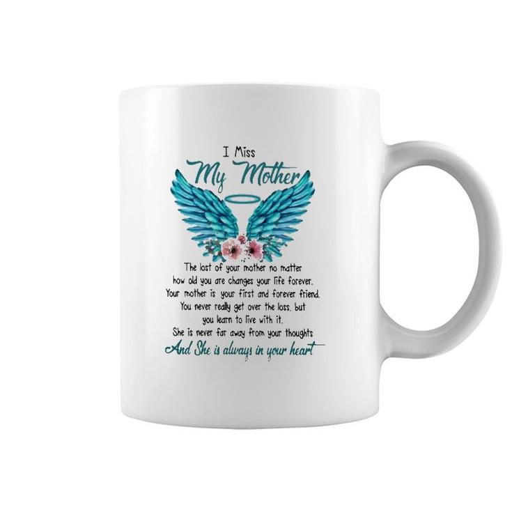Mother's Day I Miss My Mother The Lost Of Your Mother No Matter How Old You Are Changes Your Life Forever Angel Wings Flowers Coffee Mug