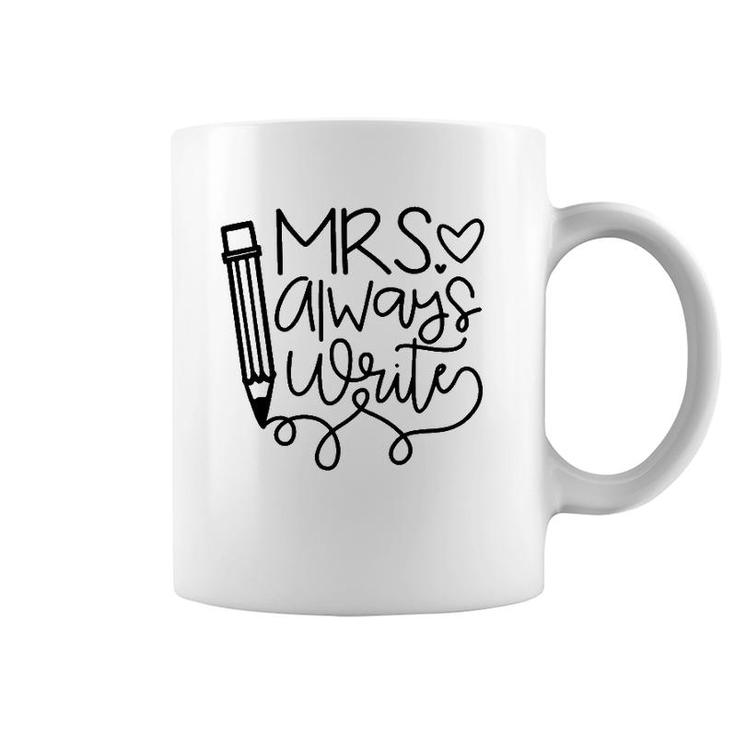 Mrs Always Write Proud Teacher Funny Job Pride Tee Coffee Mug
