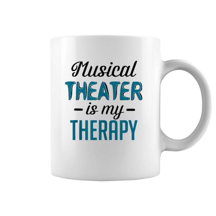 Musical Theater Is My Therapy Funny Theatre  Coffee Mug
