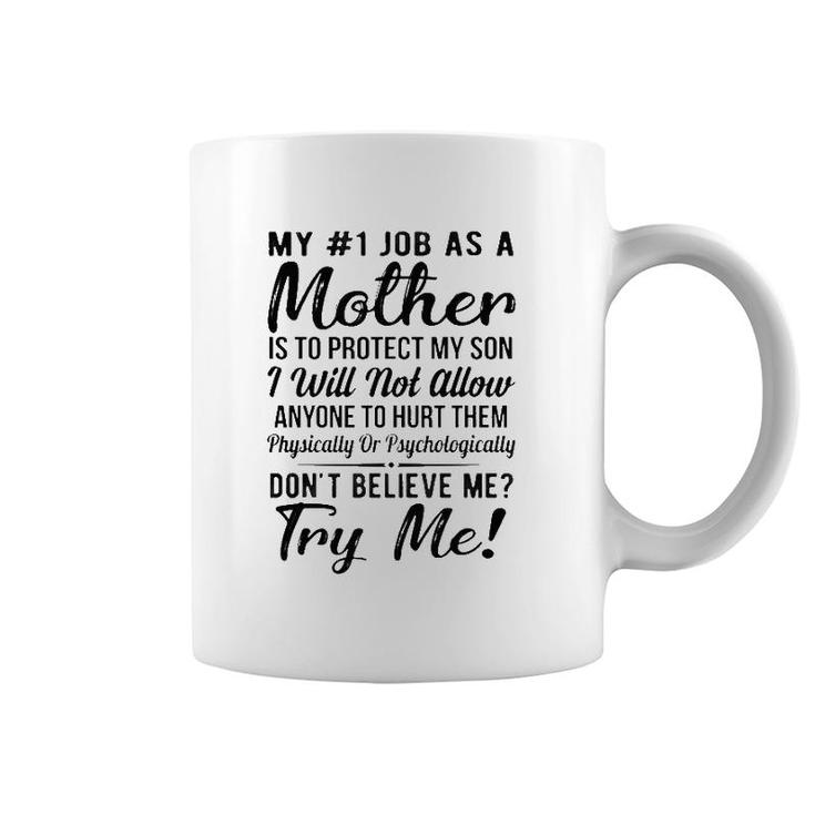My 1 Job As A Mother Is To Protect My Kids I Will Not Allow Anyone To Hurt Them Physically Or Psychologically White Version Coffee Mug