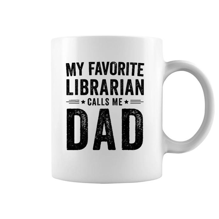 My Favorite Librarian Calls Me Dad Funny Dad Father's Day Coffee Mug My Favorite Librarian Calls Me Dad Funny Dad Father's Day Coffee Mug