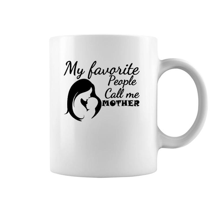 My Favorite People Call Me Mother Mom And Son Version Coffee Mug