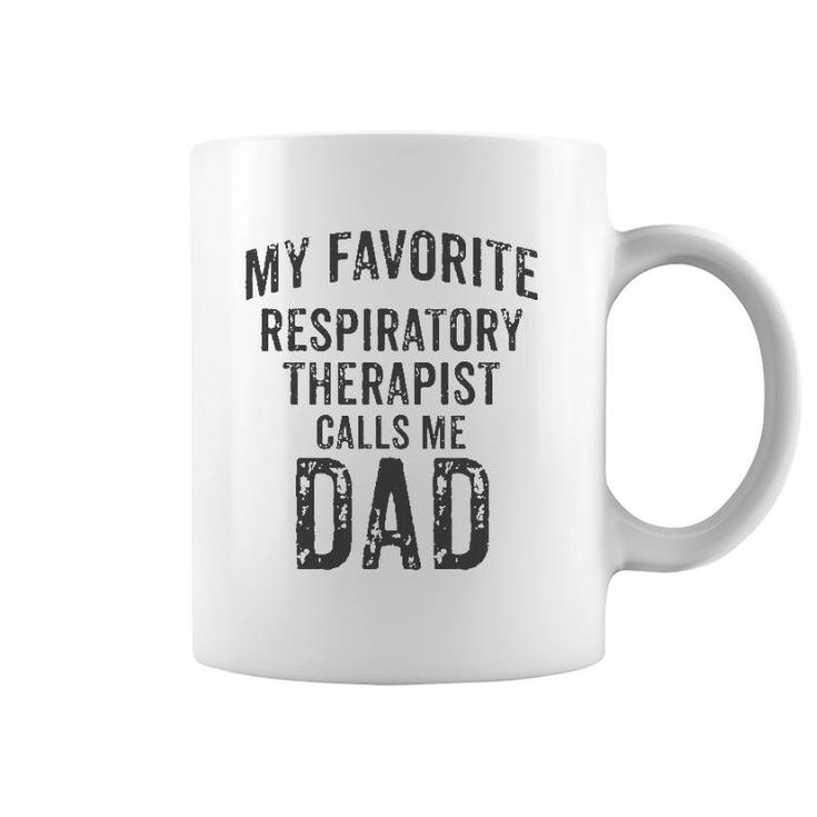 My Favorite Respiratory Therapist Calls Me Dad Rt Therapy Coffee Mug