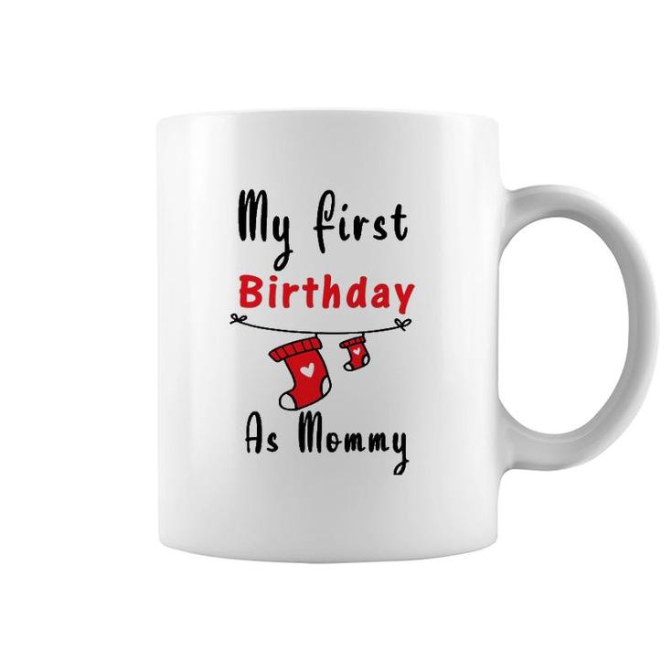 My First Birthday As Mommy  New Mom Gift Women Coffee Mug