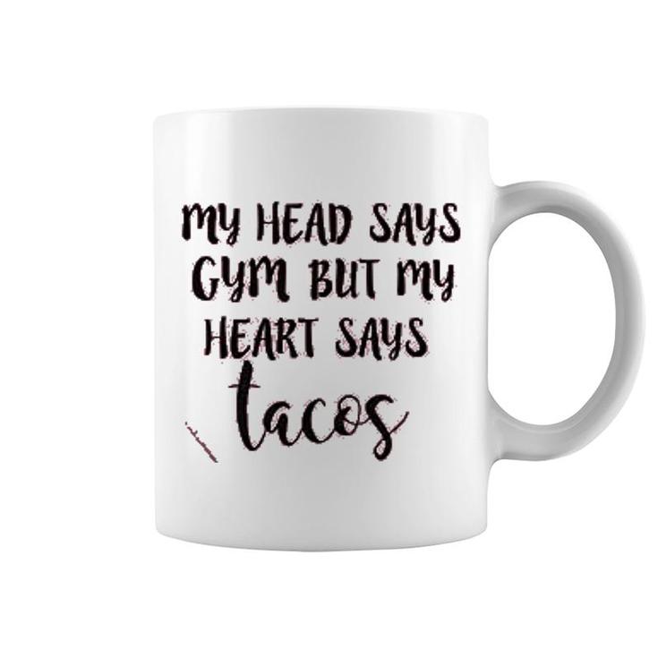 My Head Says Gym Heart Says Tacos Coffee Mug