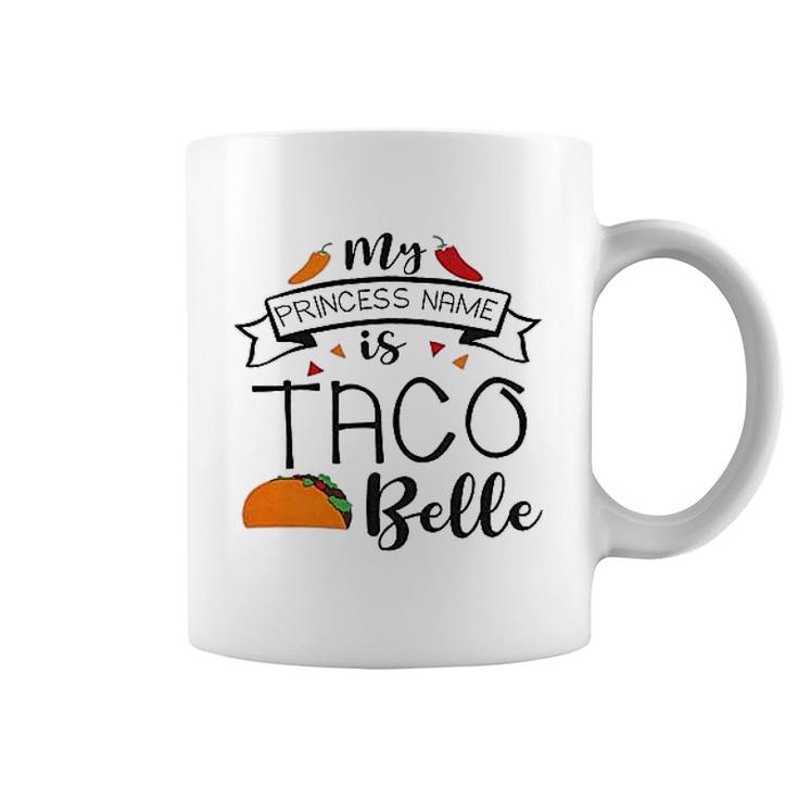 My Princess Name Is Taco Coffee Mug