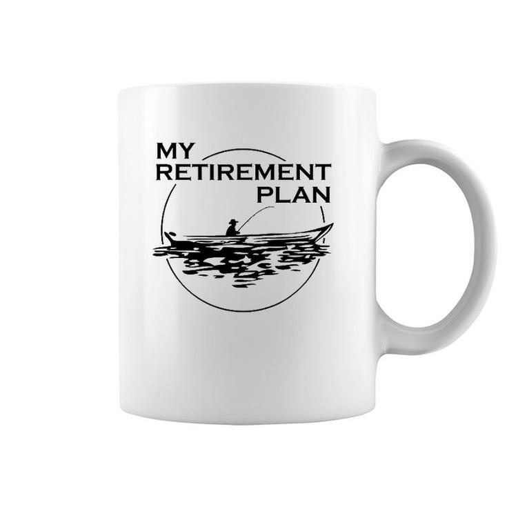 My Retirement Plan Fishing Lovers Gift To Fishers Retired Coffee Mug