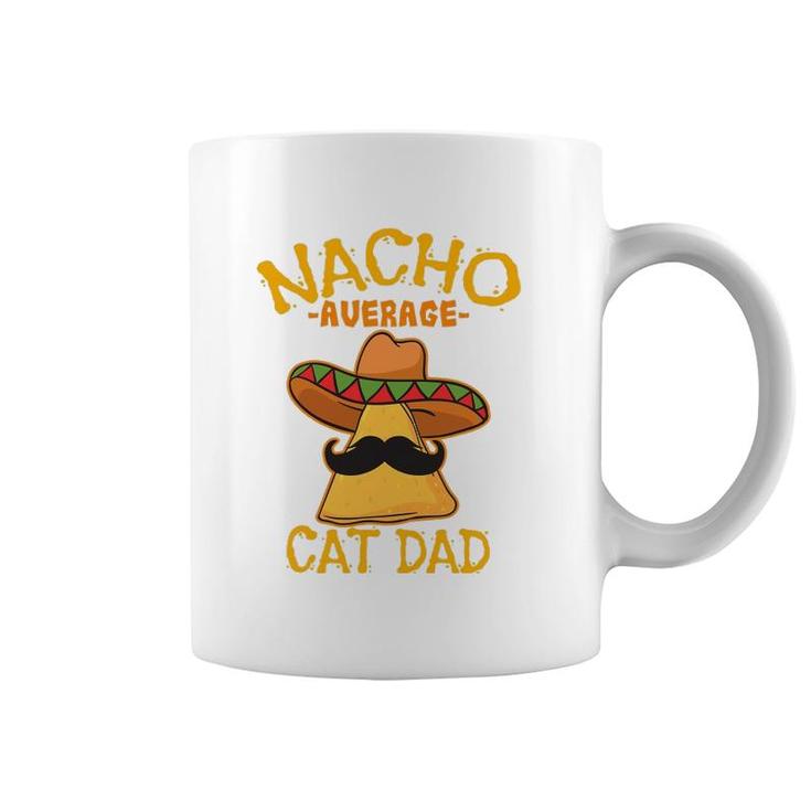 Nacho Average Cat Dad Daddy Lover Owner Cinco De Mayo Party Coffee Mug