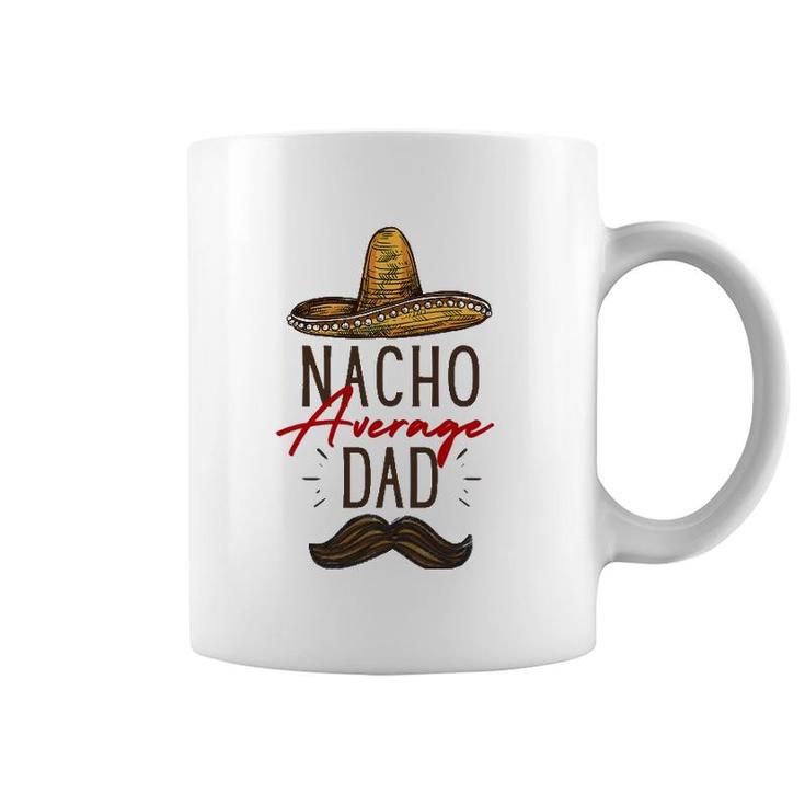 Nacho Average Dad Father's Day Gift Coffee Mug