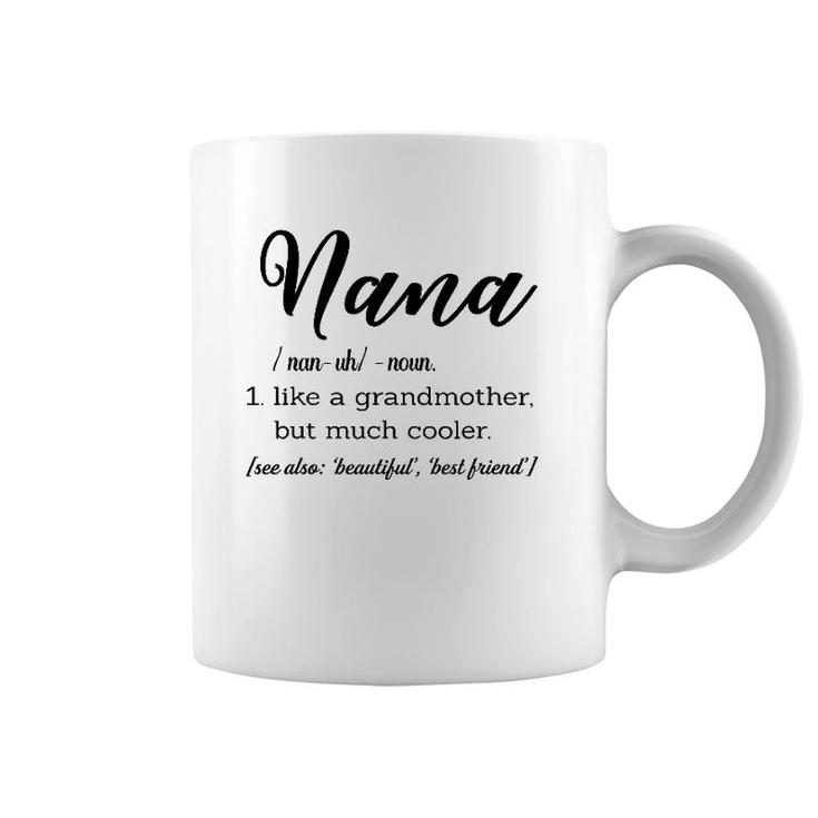 Nana Definition Like A Grandmother But Much Cooler Coffee Mug