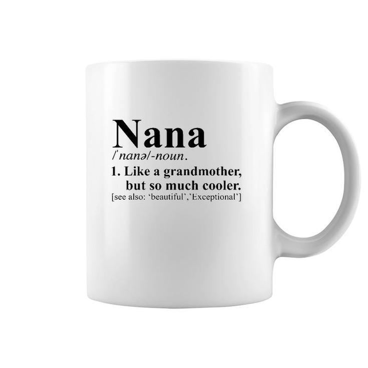 Nana Noun 1 Like A Grandmother But So Much Cooler Coffee Mug