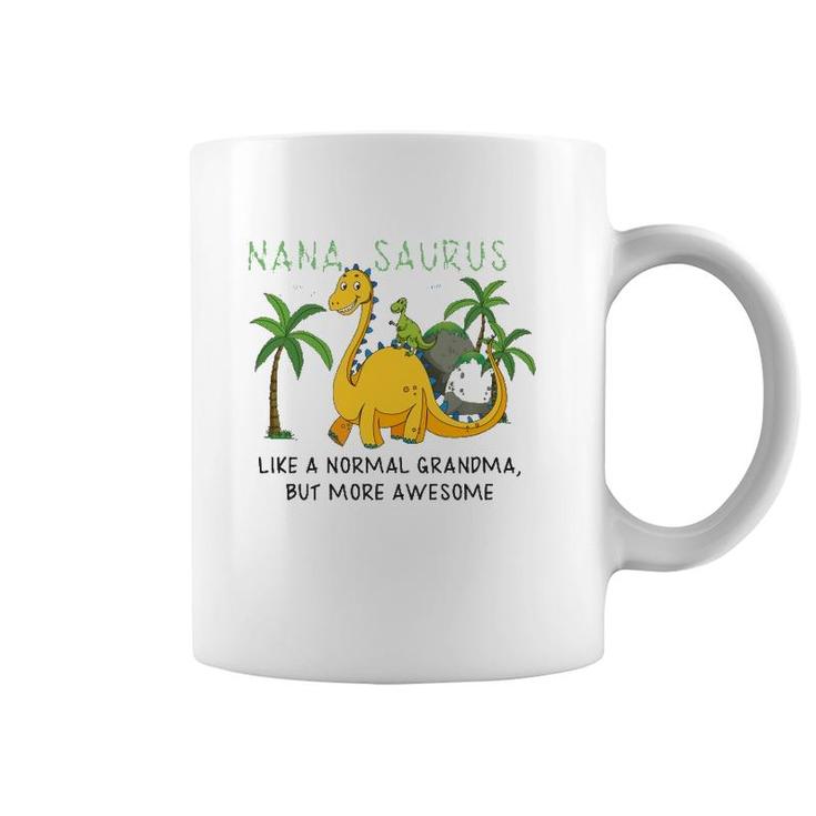 Nanasaurus Like A Normal Grandma But More Awesome Grandmother Grandkid Family Dinosaurs Lover Coffee Mug
