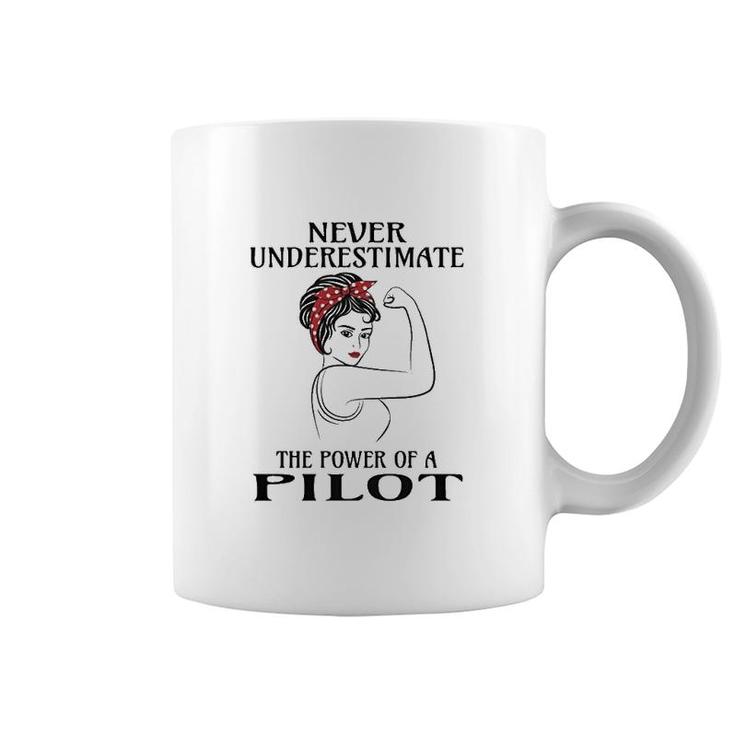 Never Underestimate The Power Of A Pilot Coffee Mug