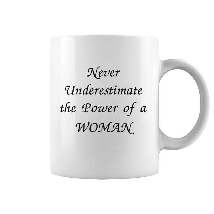 Never Underestimate The Power Of A Woman Coffee Mug