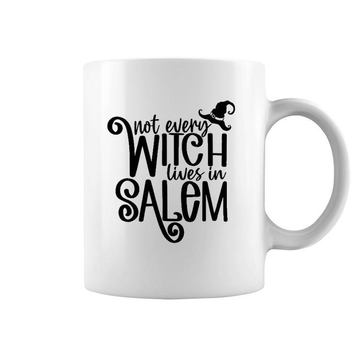Not Every Witch Lives In Salem Witchy Vibes Happy Halloween Coffee Mug