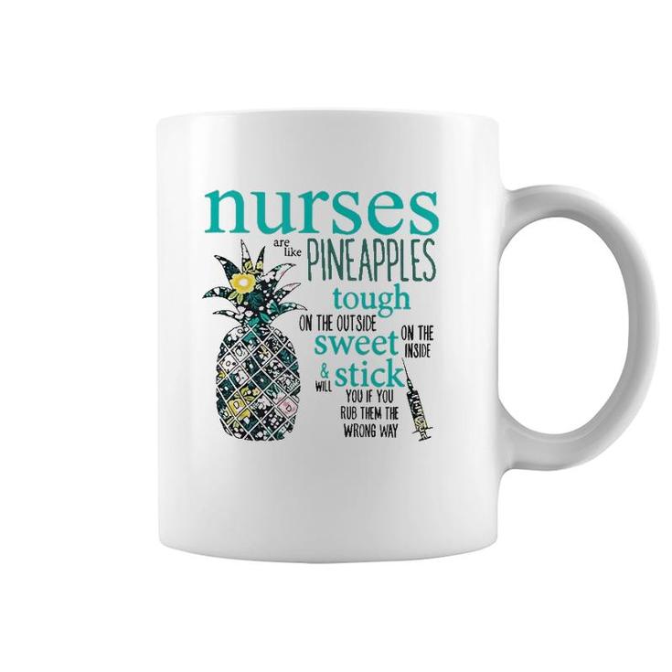 Nurses Are Like Pineapples  Funny Nursing Gift Rn Lpn Coffee Mug