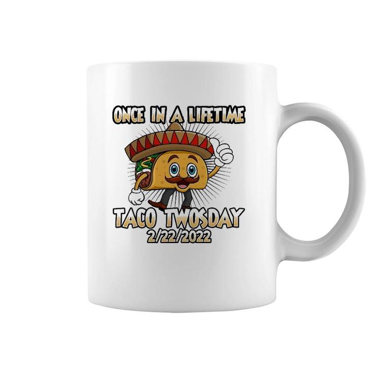 Once In A Lifetime Taco Twosday 2-22-22 Funny Tacos Lover Coffee Mug