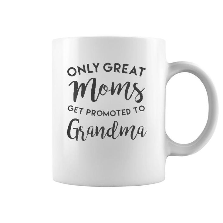 Only Great Moms Get Promoted To Grandma , Mother's Day  Coffee Mug
