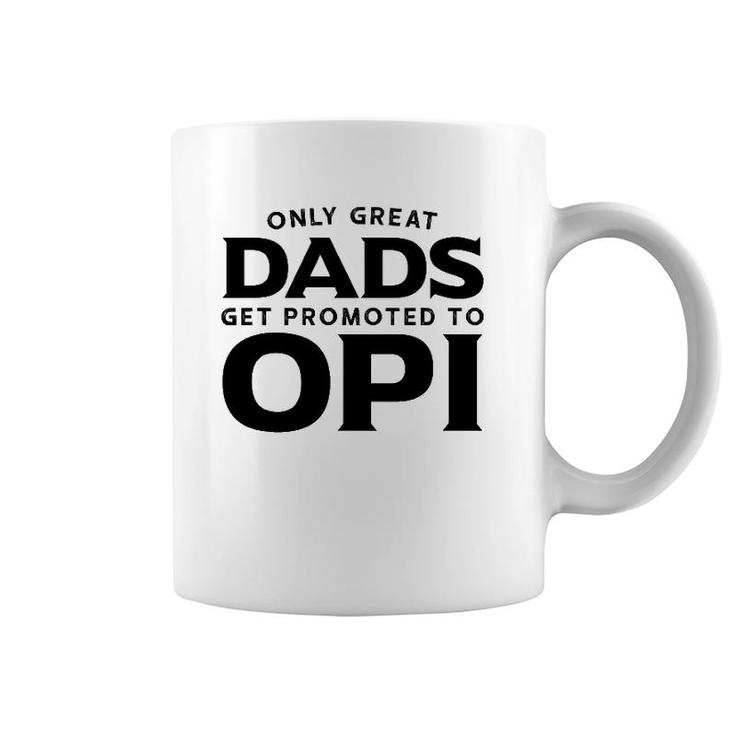 Opi Gift Only Great Dads Get Promoted To Opi Coffee Mug